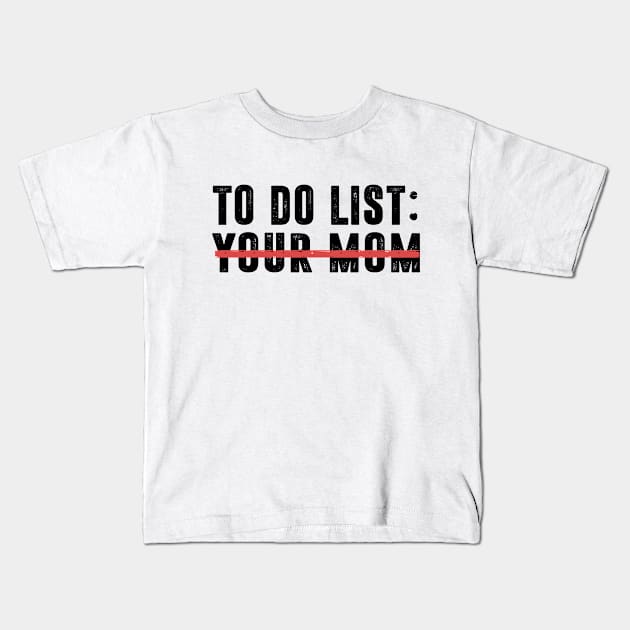 To Do List Your Mom Kids T-Shirt by family.d